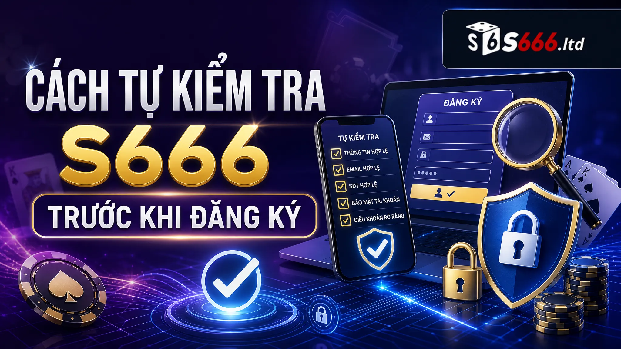 S666 Có Lừa Đảo Không? Cách Kiểm Tra Thông Tin Trước Khi Sử Dụng 4 Cách tự kiểm tra S666 trước khi đăng ký