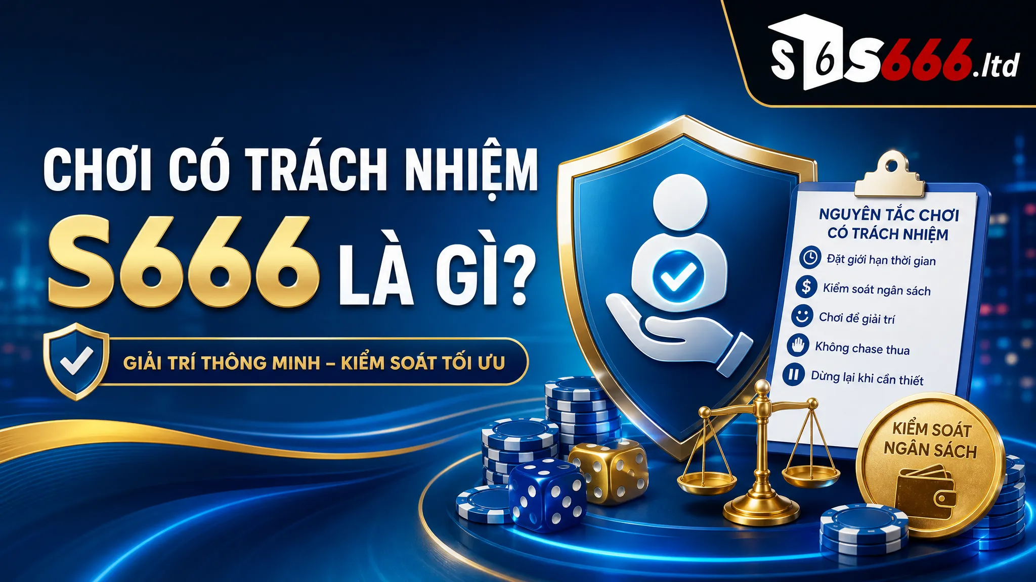 Chơi Có Trách Nhiệm S666 – Nguyên Tắc Kiểm Soát Rủi Ro Khi Giải Trí 1 Chơi có trách nhiệm S666 là gì?