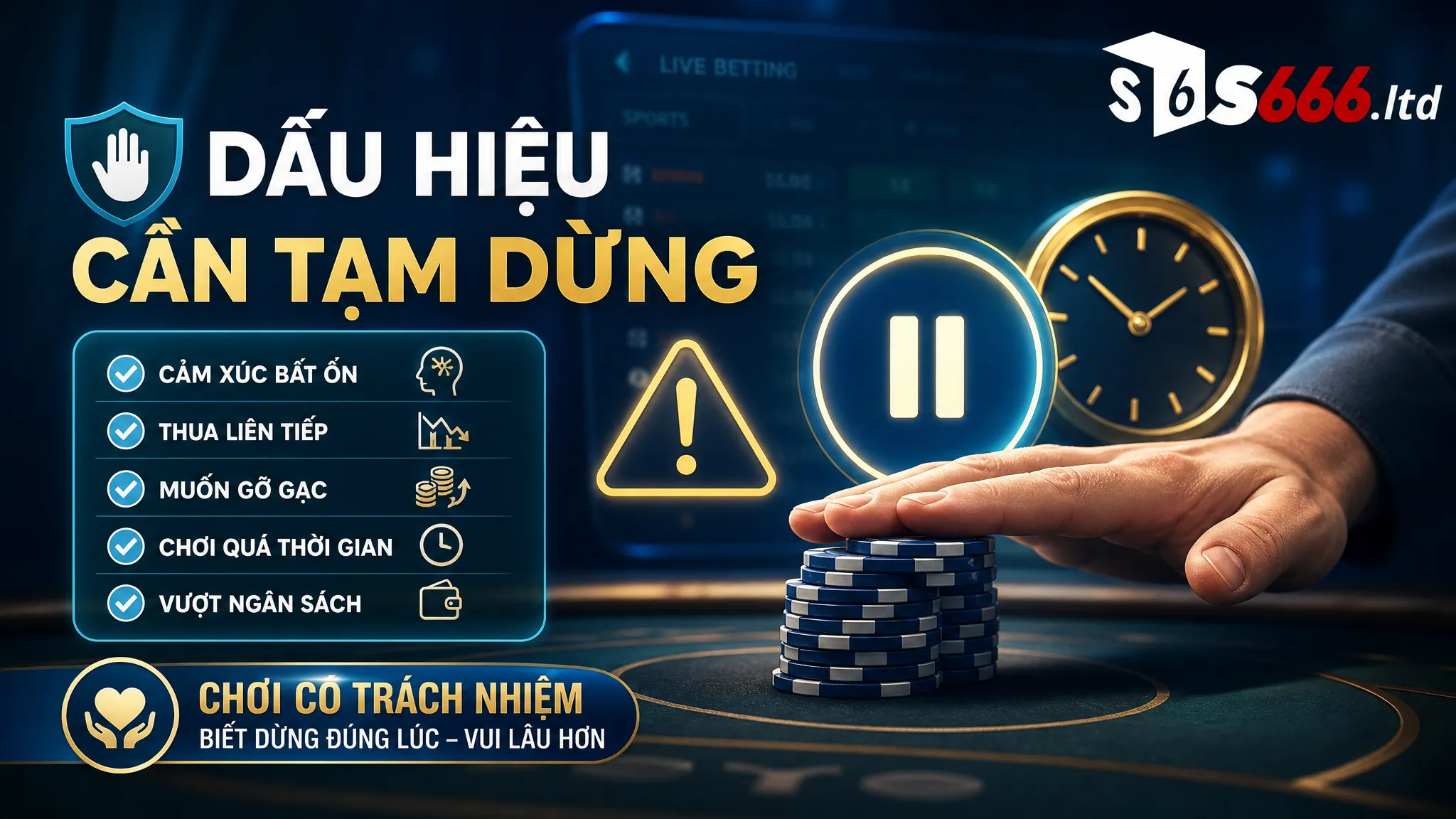 Chơi Có Trách Nhiệm S666 – Nguyên Tắc Kiểm Soát Rủi Ro Khi Giải Trí 3 Dấu hiệu cần tạm dừng