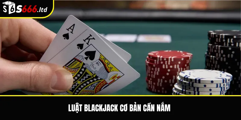 Blackjack S666 – Luật 21 Điểm Và Cách Chơi Cơ Bản Cho Người Mới 2 Luật blackjack cơ bản cần nắm