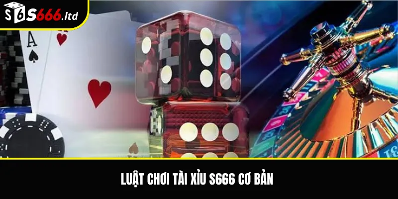 Tài Xỉu S666 – Luật Chơi, Cách Tính Điểm Và Lưu Ý Cho Người Mới 2 Luật chơi tài xỉu S666 cơ bản