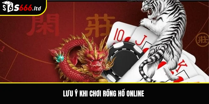 Rồng Hổ S666 – Luật Chơi Dragon Tiger Và Các Cửa Cược Cơ Bản 3 Lưu ý khi chơi Rồng Hổ online
