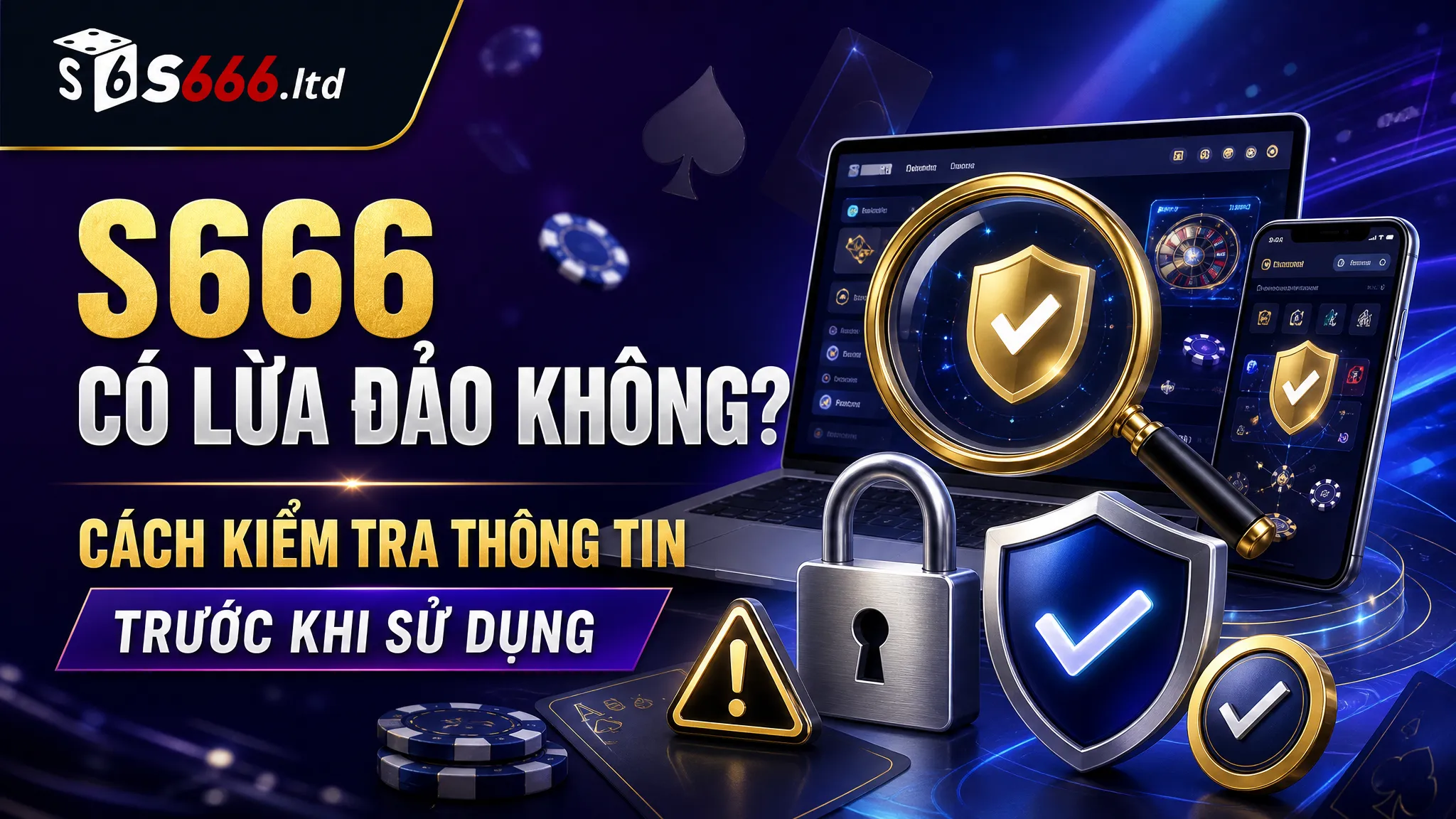 S666 Có Lừa Đảo Không? Cách Kiểm Tra Thông Tin Trước Khi Sử Dụng 1 S666 Có Lừa Đảo Không? Cách Kiểm Tra Thông Tin Trước Khi Sử Dụng