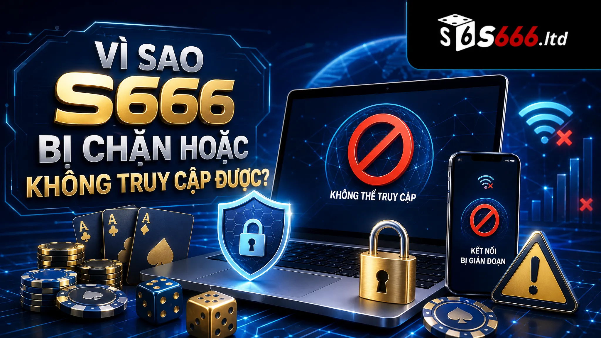 S666 Bị Chặn Phải Làm Sao? Cách Kiểm Tra Link Truy Cập An Toàn 2 Vì sao S666 bị chặn hoặc không truy cập được?