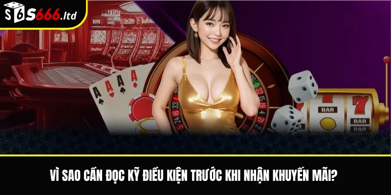 Khuyến Mãi S666 – Tổng Hợp Ưu Đãi Và Điều Kiện Tham Gia 2 Vì sao cần đọc kỹ điều kiện trước khi nhận khuyến mãi?