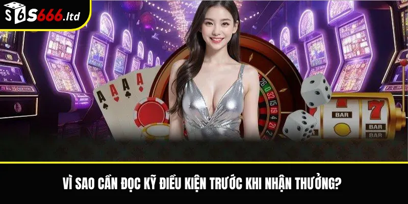 Điều Kiện Nhận Thưởng S666 – Những Quy Định Cần Đọc Trước Khi Tham Gia 2 Vì sao cần đọc kỹ điều kiện trước khi nhận thưởng?